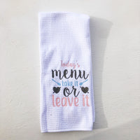 Today's Menu: Take it Or Leave It, Funny Kitchen Towels Microfiber Cloth, Whimsical Kitchen, Custom Colors