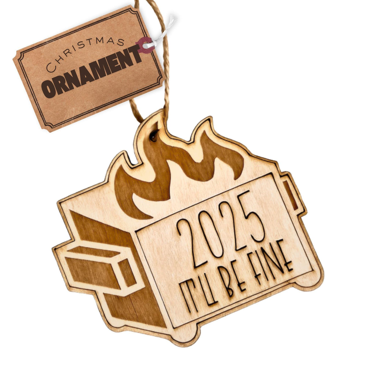 Wooden dumpster fire Christmas ornament engraved 2026 It will be fine