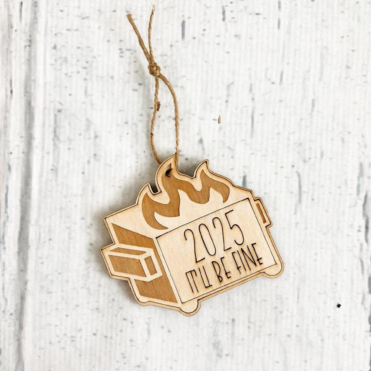 Wooden dumpster fire Christmas ornament engraved 2026 It will be fine