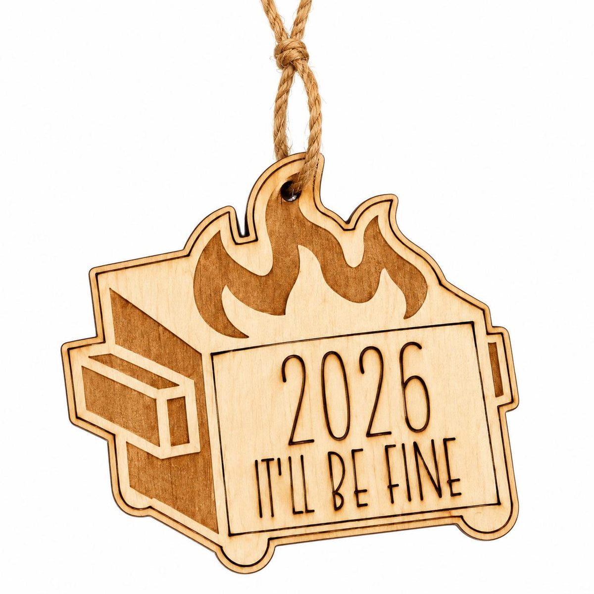 Wooden dumpster fire Christmas ornament engraved 2026 It will be fine