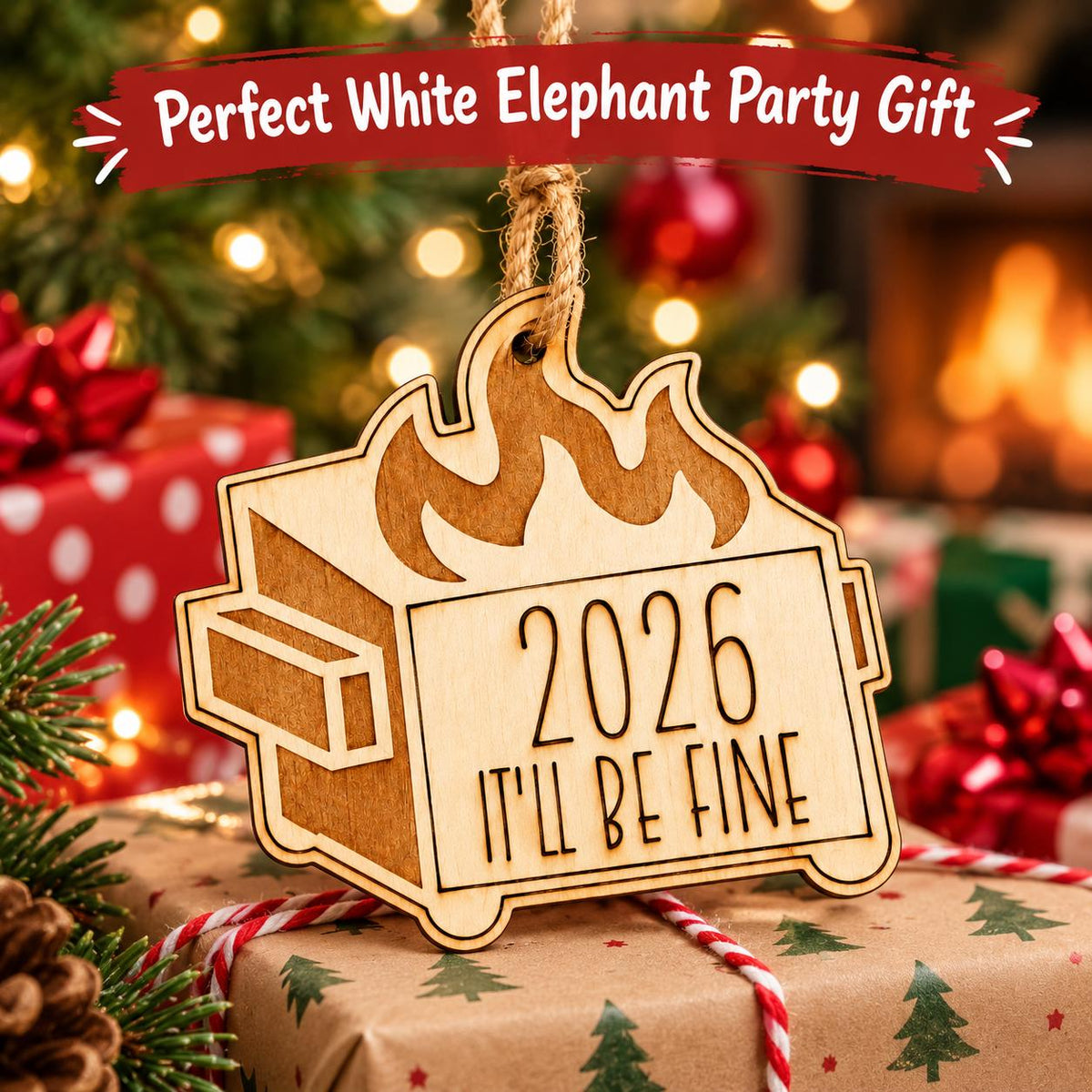 Wooden dumpster fire Christmas ornament engraved 2026 It will be fine