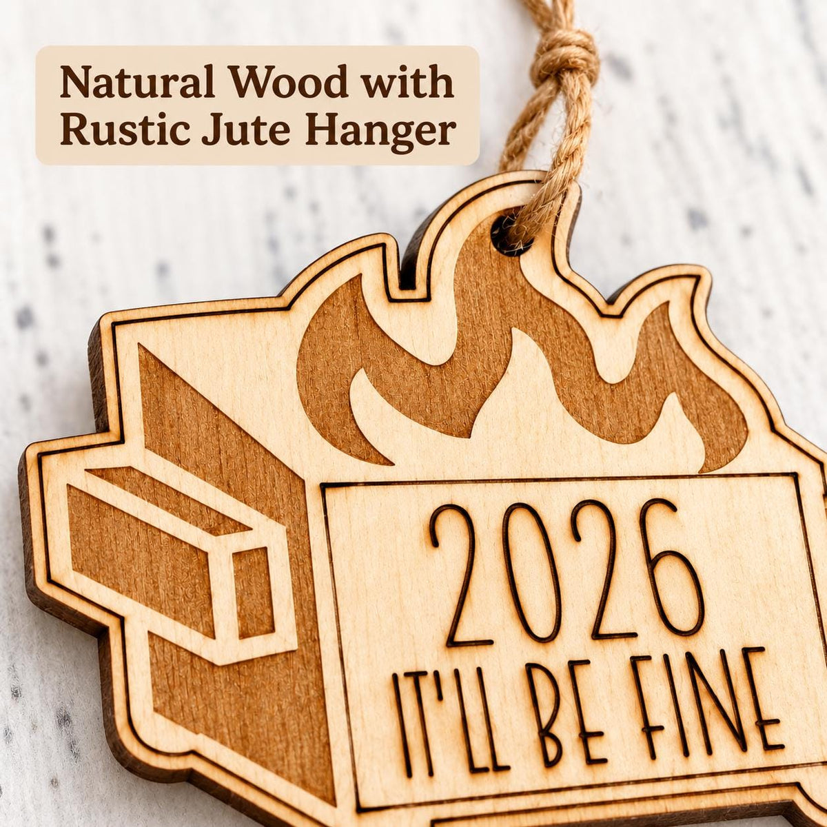 Wooden dumpster fire Christmas ornament engraved 2026 It will be fine