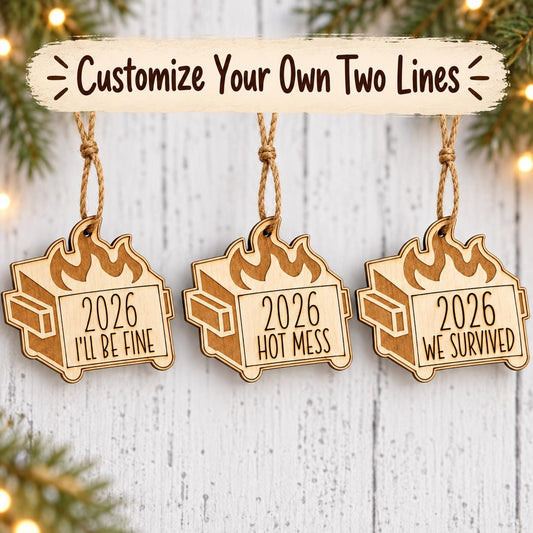 Wooden dumpster fire Christmas ornament engraved 2026 It will be fine
